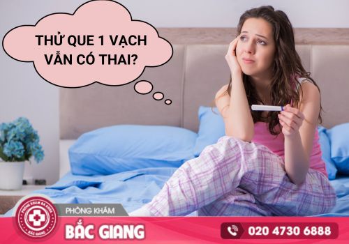 Thử que 1 vạch vẫn có thai là do đâu?