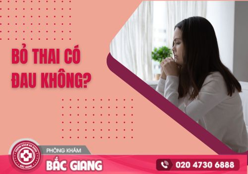 Giải đáp thắc mắc: Bỏ thai có đau không?