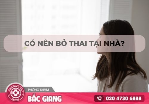 Có nên bỏ thai tại nhà không