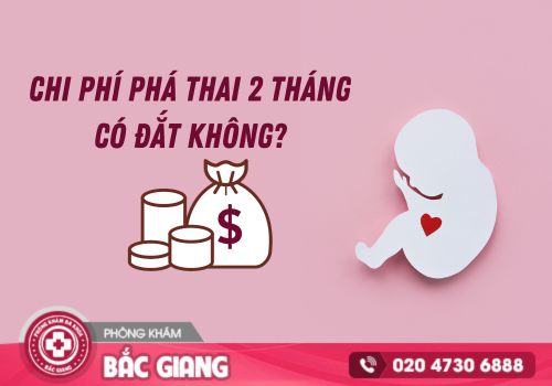 Chi phí phá thai 2 tháng có đắt không?