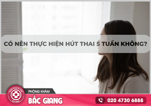 hút thai 5 tuần