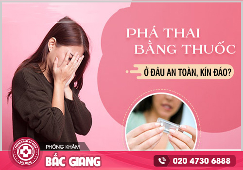 Phá thai bằng thuốc ở đâu an toàn? Những lưu ý chị em cần biết