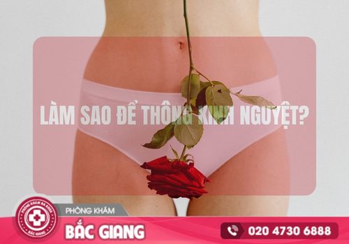 Làm sao để thông kinh nguyệt - Cách chữa hay nên biết