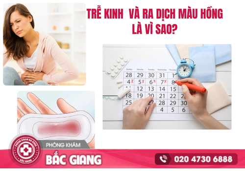 Tìm hiểu về hiện tượng trễ kinh và ra dịch màu hồng