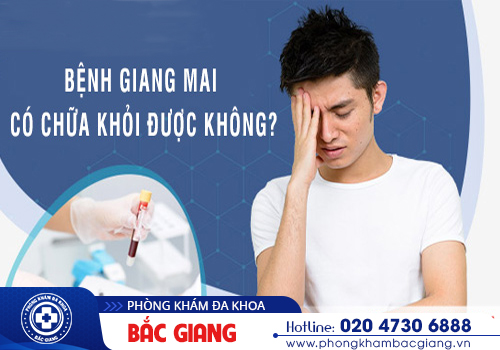 Giang mai có chữa được không? Chữa bệnh ở đâu an toàn, tránh nguy cơ tái phát